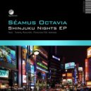Seamus Octavia - Shinjuku Nights Part 1