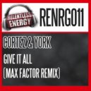Cortez & York - Give It All (Max Factor Remix)