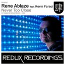 Rene Ablaze feat. Kevin Faraci - Never Too Close (Original Dub Mix)