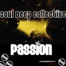 Soul Deep Collective - Passion