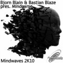 Bjorn Blain & Bastian Blaze pres Mindgame - Mindwaves 2k10 (Original Mix)