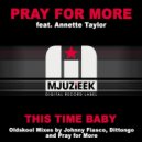 Pray For More feat. Annette Taylor - This Time Baby