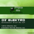 Dj Elektro - Somebody Stop Me (Original Mix)