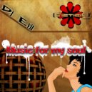 DJ Evil - Music For My Soul (Original Mix)