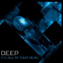 D.E.E.P - Its All In Your Head