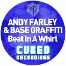 Andy Farley vs Base Graffiti - Beat In A Whirl (Original Mix)