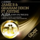 Jamie B & Graham Dixon - Aura (Every Little Time 2010)