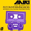 Aniki feat. Whiskey Pete - Put On My Raving Kicks (Cold Blank Remix)