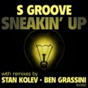 S-Groove - Sneaking Up (Ben Grassini Remix)
