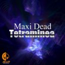 Maxi Dead - Tetraminea