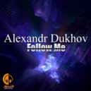 Alexandr Dukhov - Follow Me (Original Mix)