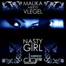 Malika & Vlegel - Nasty Girl (Original Mix)