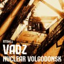 Vadz - Nuclear Volgodonsk (DJ Spell Remix)