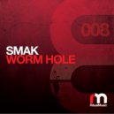 Smak - Worm Hole (Original Mix)