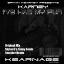 Bryan Kearney Pres. Karney - I've Had My Fun