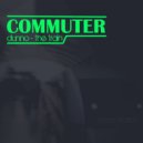 Commuter - Dunno (Original Mix)