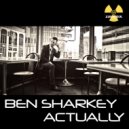 Ben Sharkey - Actually (A.D.\'s Big Drums Mix)
