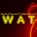 Secret Groovers ft Matti Mamerto - WAT (Elliptic Remix)