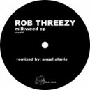 Rob Threezy - Milkweed