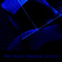 Max Mason - Weekend Groove