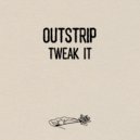 Outstrip - Tweak It
