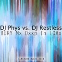 DJ Phys - Bury Mx Dxxp In Lovx (DJ Restless Facial Remix)