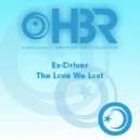 Ex-Driver - The Love We Lost (Oliver Brooks Remix)