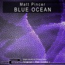 Matt Pincer - Blue Ocean
