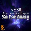 Avsr Pres Ailuronyx feat Bayana - So Far Away