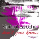 Vincent Laroche - Don\'t You Know (Original Mix)