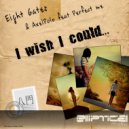 Eight Gates & AxelPolo feat Perfect Me - I Wish I Could (Radio Edit)
