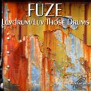 Fuze - Luvdrums (Original Mix)