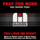 Pray For More feat. Annette Taylor - You Love Me Right