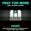 Pray For More feat. Latasha Jordan - Shame (Shadow Stars Remix)