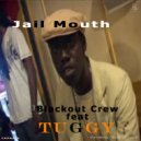 Blackout Crew ft Tuggy - Jail Mouth