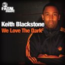 Keith Blackstone - We Love The Dark (Original Mix)