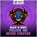 Black & White - Follow Me