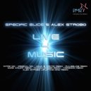 Specific Slice & Alex Strobo - Live 4 Music (Alex Strobo Uplifting Mind Remix)