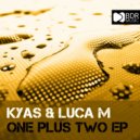Kyas & Luca M - One (Original Mix)