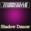 Marcello Marchitto - Shadow Dancer (Original Mix)