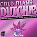 Cold Blank - Dutchie