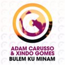 Adam Carusso & Xindo Gomes - Bulem Ku Minam (Techhouse Mix)