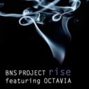 BNS Project feat. Octavia - Rise (BNS Dub Mix)