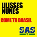 Ulisses Nunes - Come To Brasil
