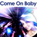 Aquazoo Project feat. Vicky Jay - Come On Baby (Attila Dobos Remix)