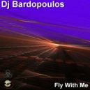 Dj Bardopoulos - Fly With Me (Original Mix)