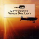 Matt Pincer - When She Left