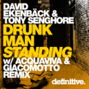 David Ekenback & Tony Senghore - Drunk Man Standing (John Acquaviva & Olivier Giacomotto Remix)