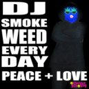 DJ Smoke Weed Everyday - Club Banger