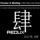 Fischer & Miethig - We Only Live Once